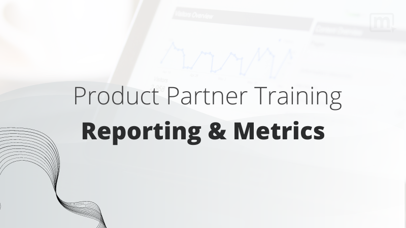Product Partner Training - Reporting & Metrics